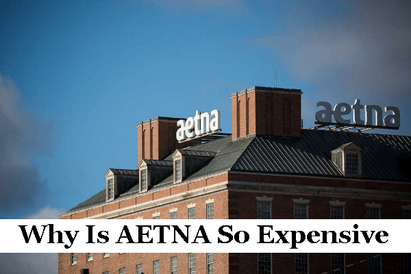 Why is Aetna So Expensive