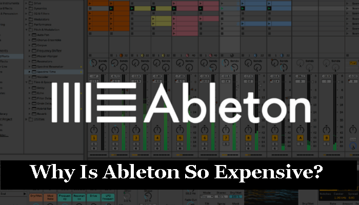 Why Is Ableton So Expensive