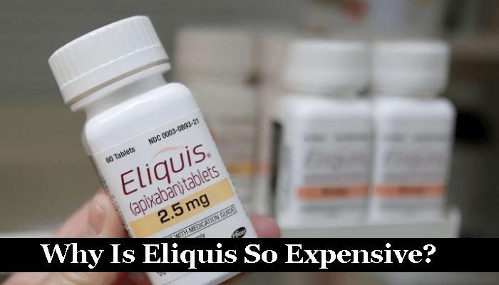 Why Is Eliquis So Expensive