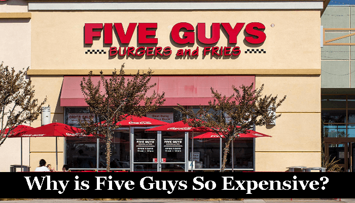 Why is Five Guys So Expensive