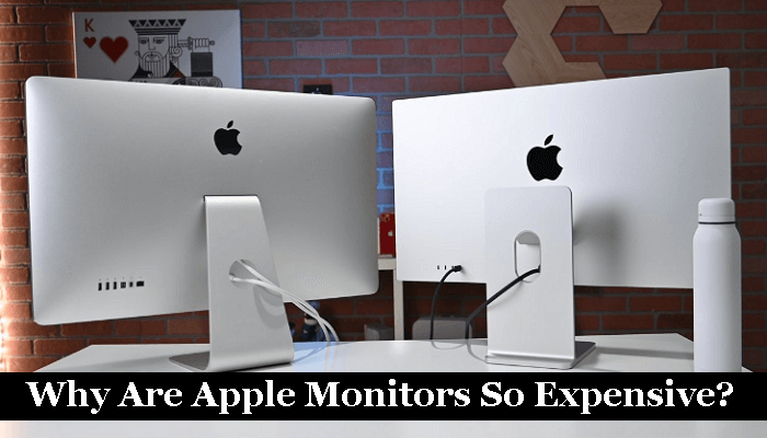 Why Are Apple Monitors So Expensive