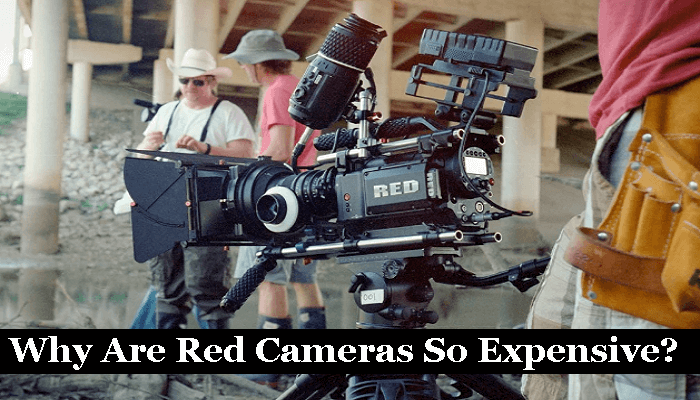 Why Are Red Cameras So Expensive