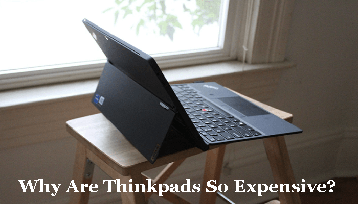 Why Are Thinkpads So Expensive