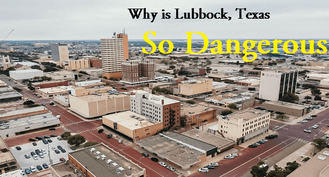 Why is Lubbock Texas So Dangerous